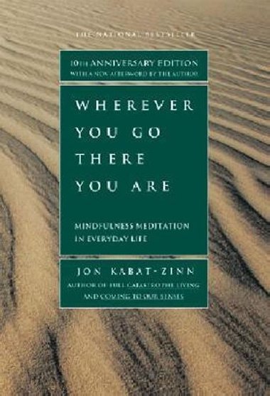 Wherever You Go There You are - Kabat-Zinn Jon