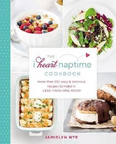 I heart Naptime Cookbook - Nye Jamielyn