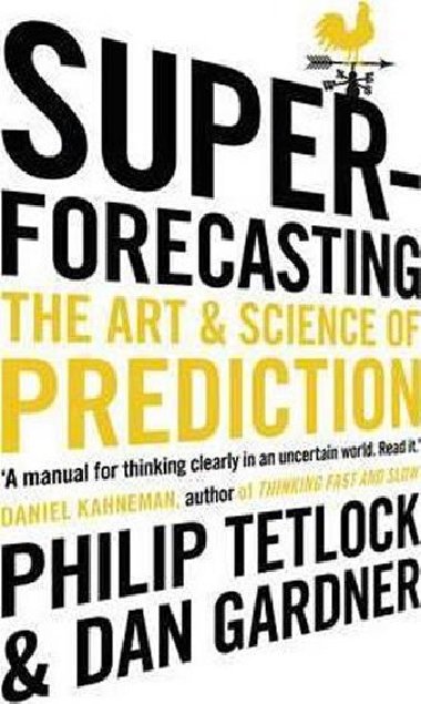 Superforecasting - Tetlock Philip E, Gardner Dan