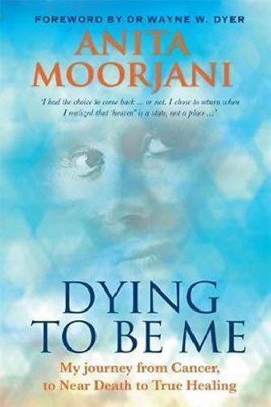 Dying to Be Me - Moorjani Anita