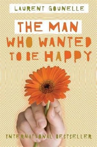The Man Who Wanted to Be Happy - Gounelle Laurent