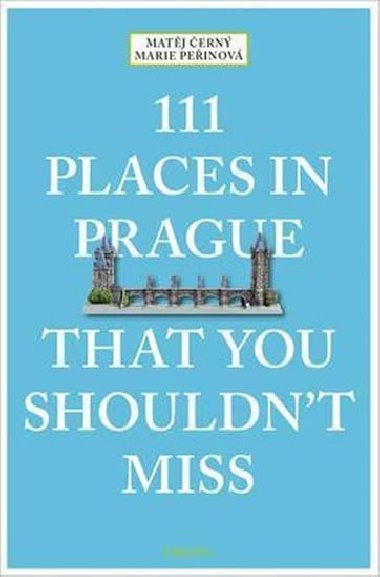111 Places in Prague That You Shouldnt Miss - ern Matj, Peinov Marie,
