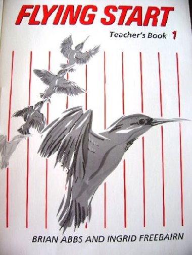 FLYING START 1 Teachers Book - Abbs Brian, Freebairn Ingrid