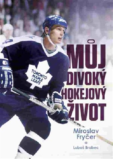 Mj divok hokejov ivot - Miroslav Fryer