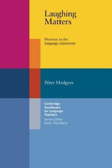 Laughing Matters : Humour in the Language Classroom - Medgyes Peter