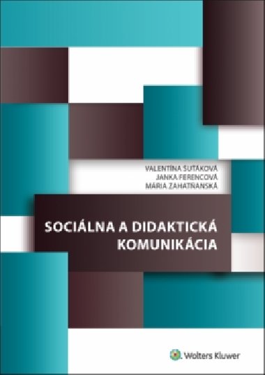 Socilna a didaktick komunikcia - Valentna ukov; Janka Ferencov; Mria Zahatansk