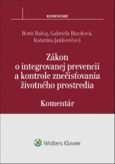 Zkon o integrovanej prevencii a kontrole zneisovania ivotnho prostredia - Boris Balog; Gabriela Bizoov; Katarna Jankoviov