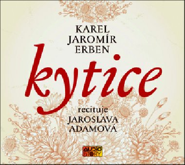 Kytice - Karel Jaromír Erben; Jaroslava Adamová