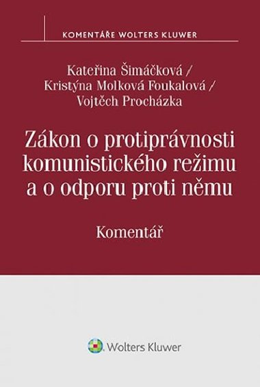 Zkon o protiprvnosti komunistickho reimu a o odporu proti nmu - Kateina imkov; Kristna Molkov Foukalov; Vojtch Prochzka