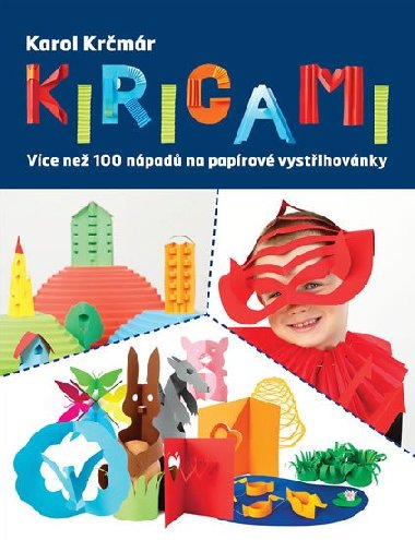 Kirigami - Vce ne 100 npad na paprov vystihovnky - Karol Krmr