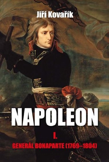 Napoleon I. - Generl Bonaparte (1769-1804) - Ji Kovak