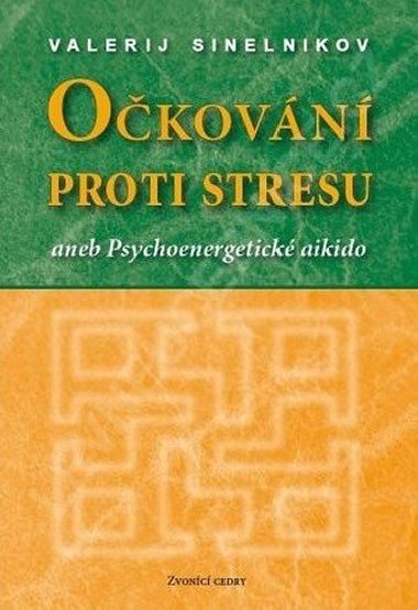 Okovn proti stresu aneb Psychoenergetick aikido - Valerij Sinelnikov
