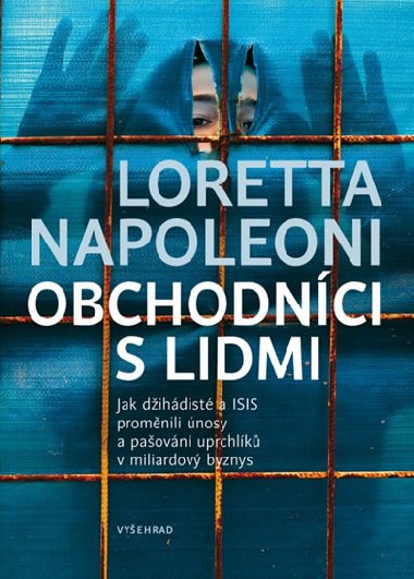 Obchodníci s lidmi - Jak džihádisté a ISIS proměnili únosy a pašování uprchlíků v miliardový byznys - Napoleoni Loretta
