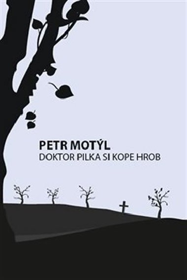 Doktor Pilka si kope hrob - Petr Motl