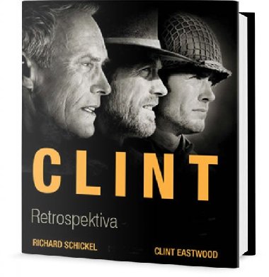 Clint Eastwood - Retrospektiva - Richard Schickel; Clint Eastwood