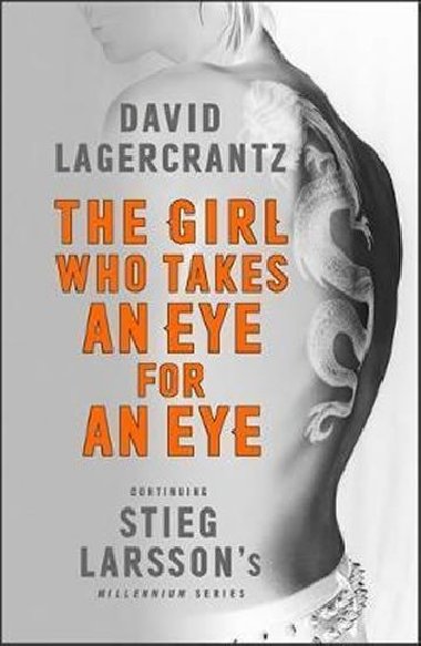 The Girl Who Takes an Eye for an Eye: Continuing Stieg Larssons Millennium Series - David Lagercrantz