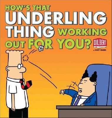 Hows That Underling Thing Working Out for You? - Adams Scott