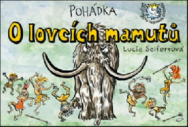 Pohdka O lovcch mamut - Lucie Seifertov
