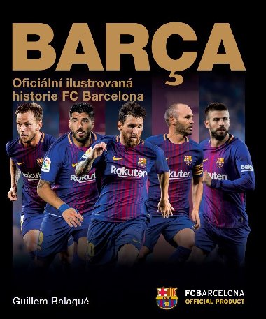 Barca: oficiln ilustrovan historie FC Barcelona - Balague Guillem