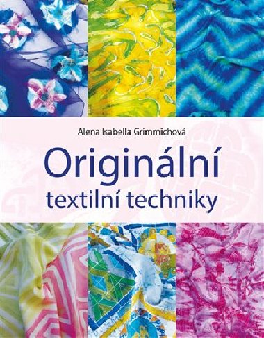 Originln textiln techniky - Alena Grimmichov