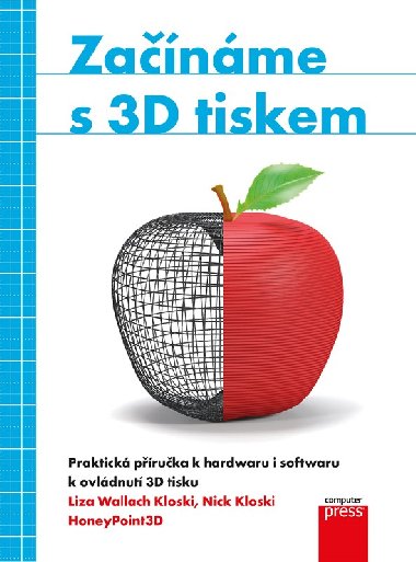 Zanme s 3D tiskem - Liza Wallach Kloski; Nick Kloski