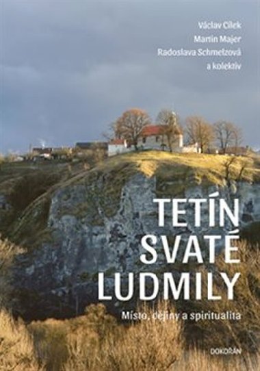 Tetín svaté Ludmily - Václav Cílek; Martin Majer; Radoslava Schmelzová