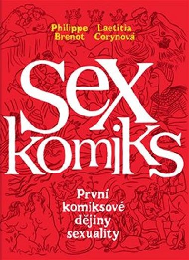 Sexkomiks: Prvn komiksov djiny sexuality - Philippe Brenot; Laetitia Corynov