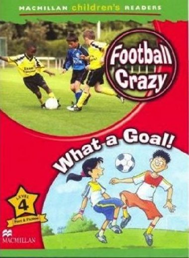Macmillan Childrens Readers Level 4 Football Crazy / What A Goal! - kolektiv autor