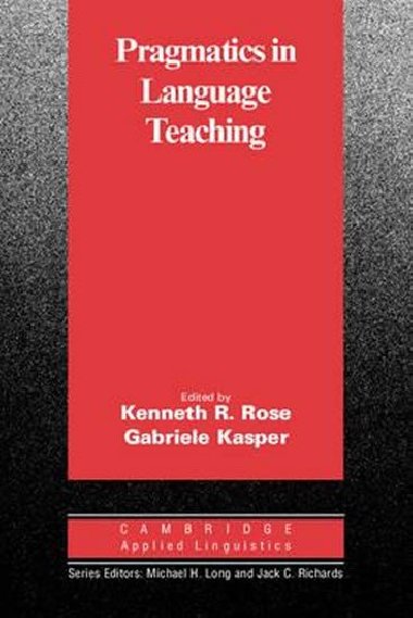 Pragmatics in Language Teaching - Rose Keneth