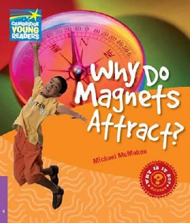 Why Do Magnets Attract? Level 4 Factbook - McMahon Michael