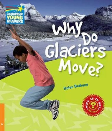 Why Do Glaciers Move? Level 6 Factbook - Bethune Helen