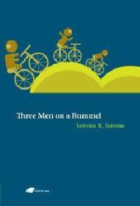 THREE MEN ON A BUMMESL - Jerome K. Jerome