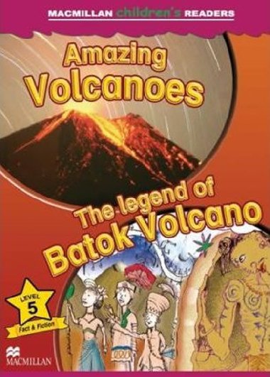 Macmillan Childrens Readers Level 5 Amazing Volcanoes / The Legend Of Batok Volcano - Palin Cheryl