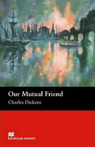 Our Mutual Friend - Upper Intermediate - Dickens Charles