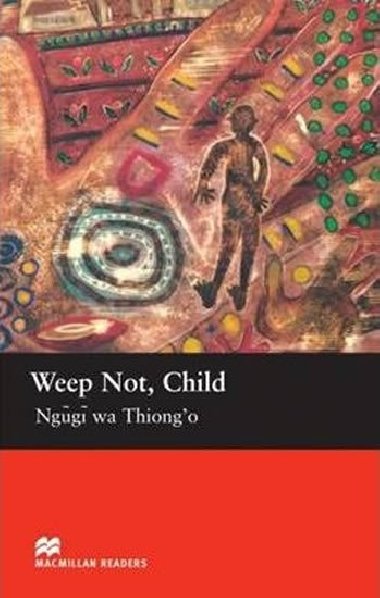Weep Not , Child - Wa Thiongo Ngugi