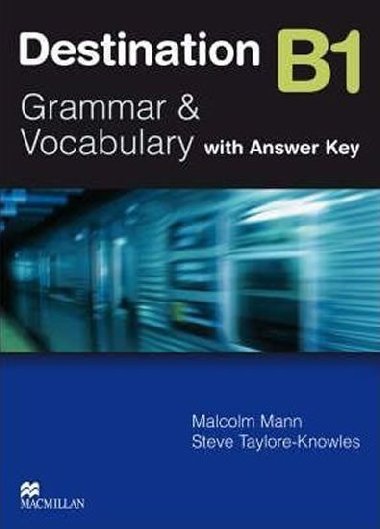 Destination B1 - Grammar and Vocabulary with Answer Key - Mann Malcolm