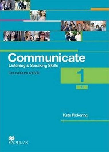 Communicate 1/B1 - Listening and Speaking Skills - Coursebook and DVD - Pickering Kate