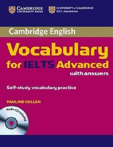Cambridge Vocabulary for IELTS Advanced Band 6.5+ with Answers and Audio CD - Cullen Pauline