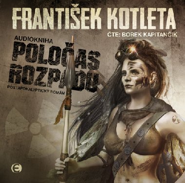 Poločas rozpadu: Postapokalyptický román - CDmp3 (Čte Borek Kapitančík) - František Kotleta; Borek Kapitančík