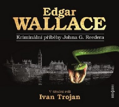 Kriminln pbhy Johna G. Reedera - CD (te Ivan Trojan) - Ivan Trojan; Otakar Brousek st.; Ji Hromada; Edgar Wallace