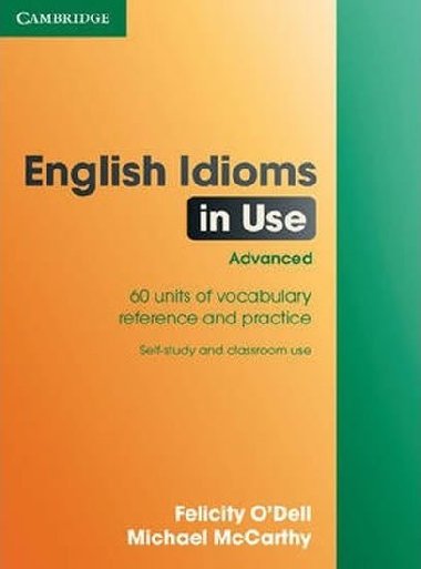 English Idioms in Use Advanced with Answers - ODell Felicity