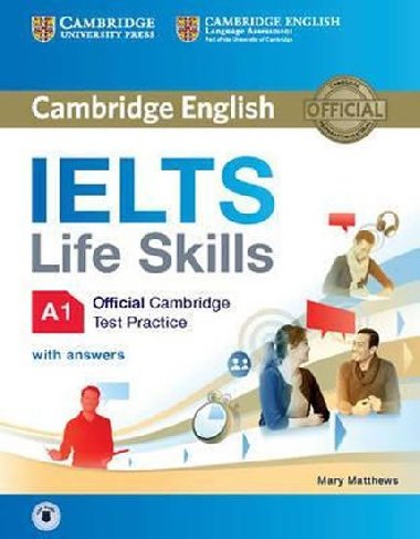 IELTS Life Skills Official Cambridge Test Practice A1 Students Book with Answers and Audio - Matthews Mary