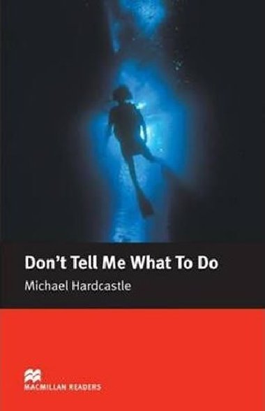Don t Tell Me What to Do Macmillan reader Elementary level - kolektiv autor