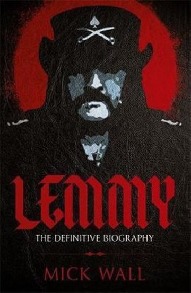 Lemmy : The Definitive Biography - Wall Mick
