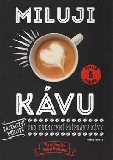 Miluji kvu - Tajemstv barist pro kreativn ppravu kvy - Ryan Soeder; Kohei Matsuno