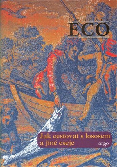 Jak cestovat s lososem a jin eseje - Umberto Eco