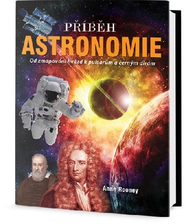 Pbh Astronomie - Od mapovn hvzd k pulsarm a ernm drm - Anne Rooney