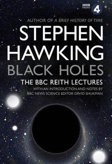 Black Holes: The BBC Reith Lectures - Hawking Stephen W.
