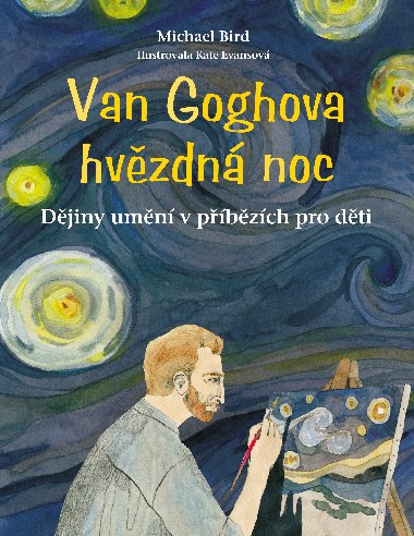 Van Goghova hvzdn noc - Djiny umn v pbzch pro dti - Michael Bird