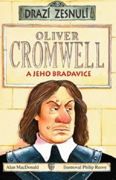 OLIVER CROMWELL - Alan MacDonald; Philip Reeve